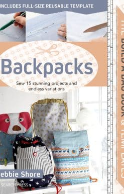 Sew 15 stunning projects and endless variations: Build a Bag Book & Templates: Backpacks