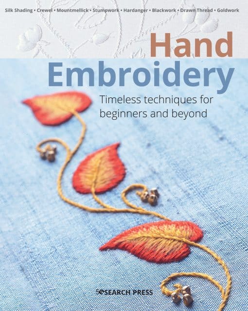 Hand Embroidery: Timeless techniques for beginners and beyond