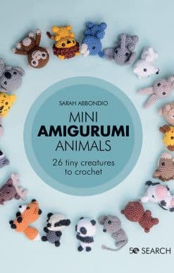 Mini Amigurumi Animals: 26 tiny creatures to crochet