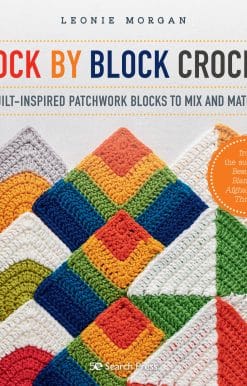 Quilt-inspired patchwork blocks to mix and match: Block by Block Crochet