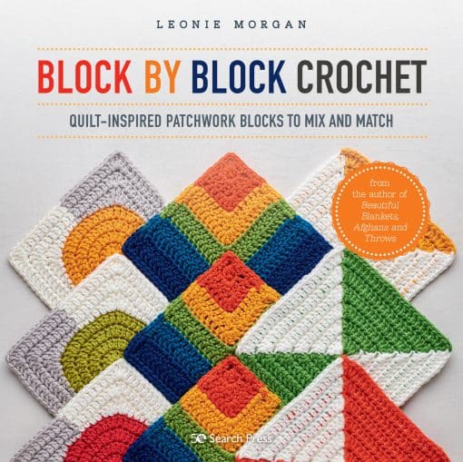 Quilt-inspired patchwork blocks to mix and match: Block by Block Crochet