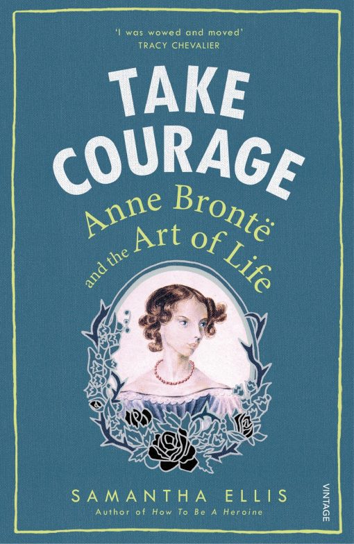 Take Courage: Anne Bronte and the Art of Life