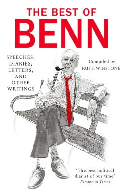 Speeches, Diaries, Letters, and Other Writings: The Best of Benn