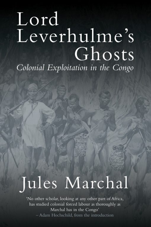 Colonial Exploitation in the Congo: Lord Leverhulme's Ghosts