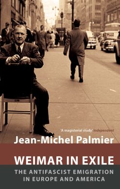 Weimar in Exile: The Antifascist Emigration in Europe and America
