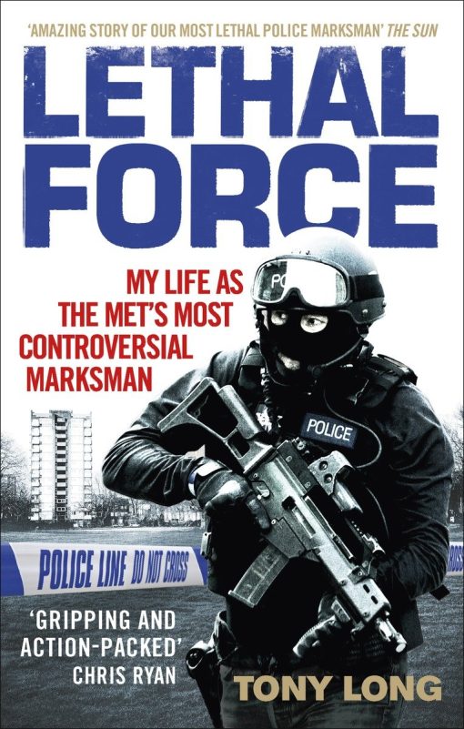 Lethal Force: My Life As the Met#s Most Controversial Marksman