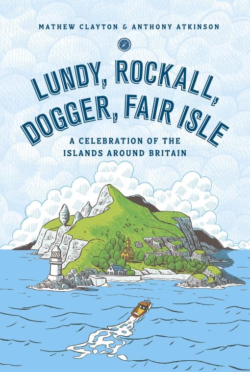 Lunday, Rockall, Dogger, Fair Isle: A Celebration of the Islands Around Britain