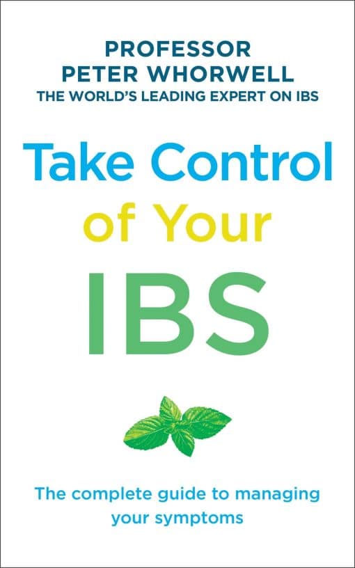 Take Control of Your IBS: The COmplete Guide to Managing Your Symptoms