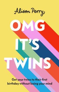 OMG It's Twins!: Get Your Twins to Their First Birthday Without Losing Your Mind