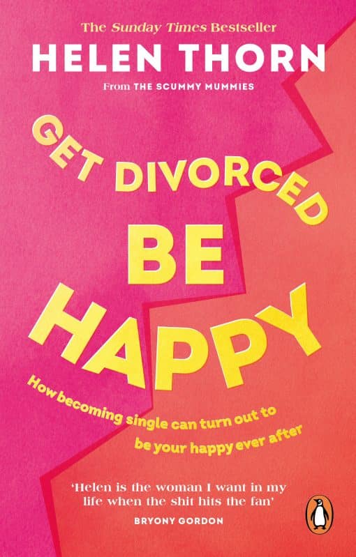 How becoming single can turn out to be your happy ever after: Get Divorced, Be Happy