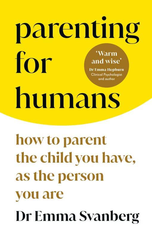 Parenting for Humans: How to Parent the Child You Have, As the Person You Are