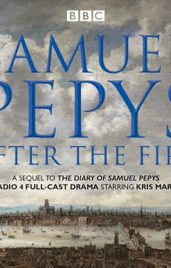 Samuel Pepys - After the Fire: BBC Radio 4 full-cast dramatisation