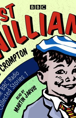 Classic readings from the BBC archive: Just William: A BBC Radio Collection