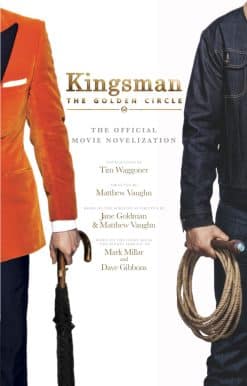 Kingsman: The Golden Circle - The Official Movie Novelization
