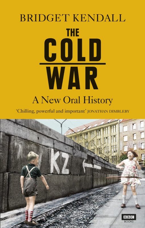 The Cold War: A New Oral History of Life Between East and West