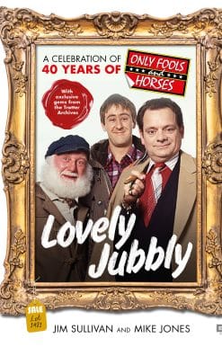 Lovely Jubbly: A Celebration of 40 Years of Only Fools and Horses