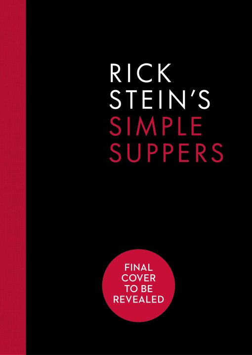 Rick Stein's Simple Suppers: A brand-new collection of over 120 easy recipes