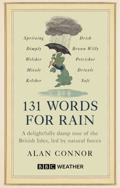 131 Words for Rain: A delightfully damp tour of the British Isles, led by natural forces (an official BBC Weather book)