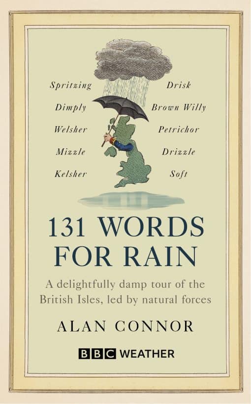 131 Words for Rain: A delightfully damp tour of the British Isles, led by natural forces (an official BBC Weather book)