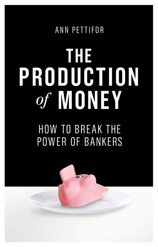 The Production of Money: How to Break the Power of Bankers