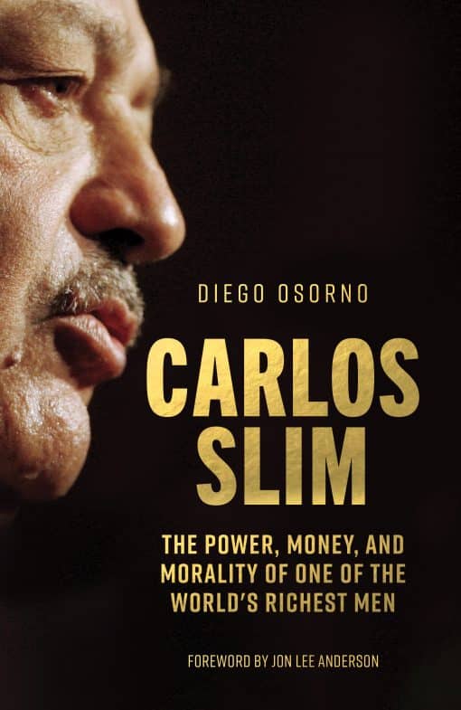 The Power, Money, and Morality of One of the World's Richest Men: Carlos Slim