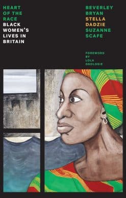 The Heart of the Race: Black Women's Lives in Britain
