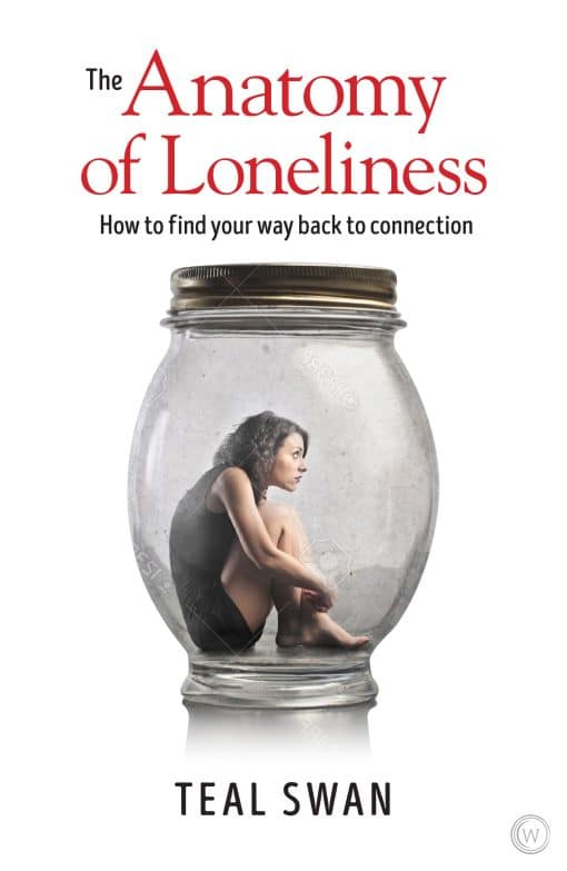 The Anatomy of Loneliness: How to Find Your Way Back to Connection