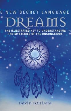The Illustrated Key to Understanding the Mysteries of the Unconscious: The New Secret Language of Dreams