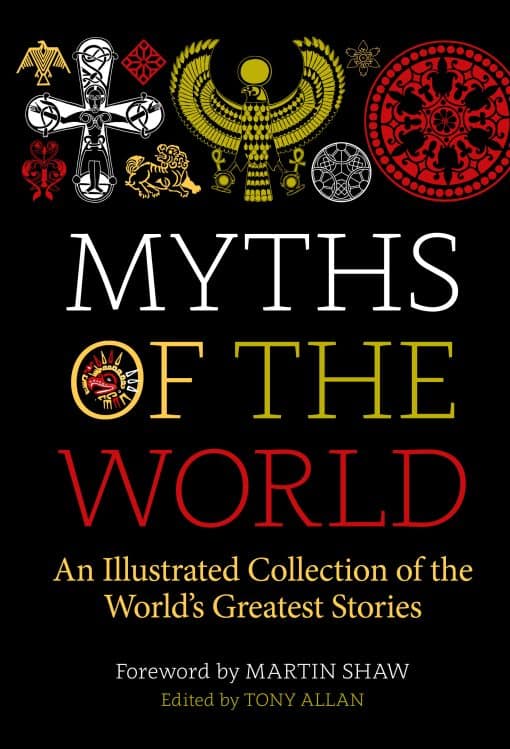 Myths of the World: An Illustrated Treasury of the World's Greatest Stories