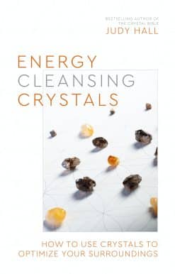 How to Use Crystals to Optimize Your Surroundings: Energy-Cleansing Crystals