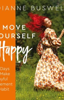 Move Yourself Happy: 21 Days to Make Joyful Movement a Habit