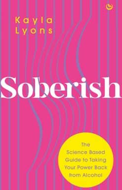 Soberish: The Science-Based Guide to Taking Your Power Back from Alcohol