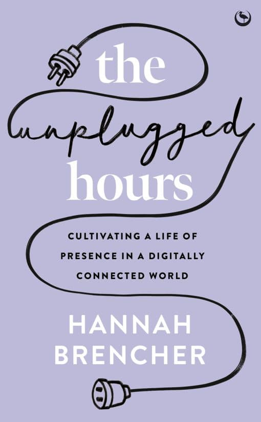 Cultivating a Life of Presence in a Digitally Connected World: The Unplugged Hours