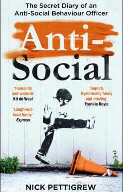 Anti-Social: The secret diary of an anti-social behaviour officer