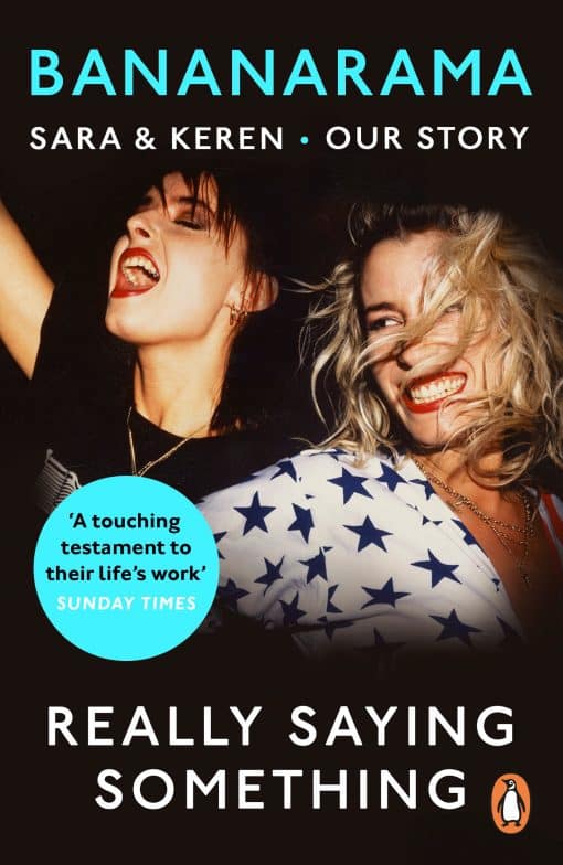 Really Saying Something: Sara & Keren - Our Bananarama Story