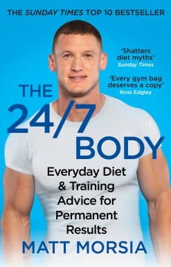The 24/7 Body: The Sunday Times bestselling guide to diet and training