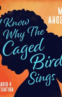I Know Why the Caged Bird Sings: A BBC Radio 4 dramatisation