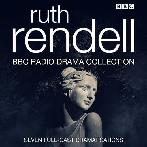 Ruth Rendall BBC Radio Drama Collection: Seven full-cast dramatisations