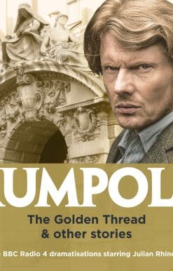 Rumpole: The Golden Thread & other stories: Three BBC Radio 4 dramatisations