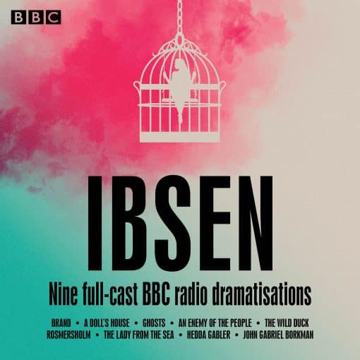 Henrik Ibsen: Nine full-cast BBC radio dramatisations: A Collection of Nine full-cast dramatisations