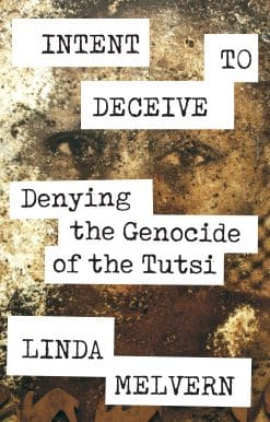 Intent to Deceive: Denying the Genocide of the Tutsi