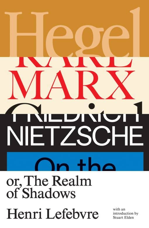 Hegel, Marx, Nietzsche: Or the Realm of Shadows