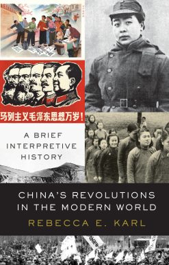 A Brief Interpretive History: China's Revolutions in the Modern World