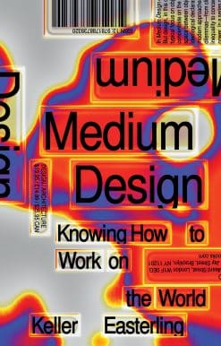 Medium Design: Knowing How to Work on the World