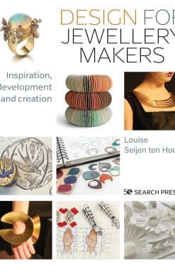 Design for Jewellery Makers: Inspiration, development and creation