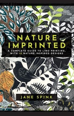 Nature Imprinted: A complete guide to lino printing, with 10 nature inspired designs