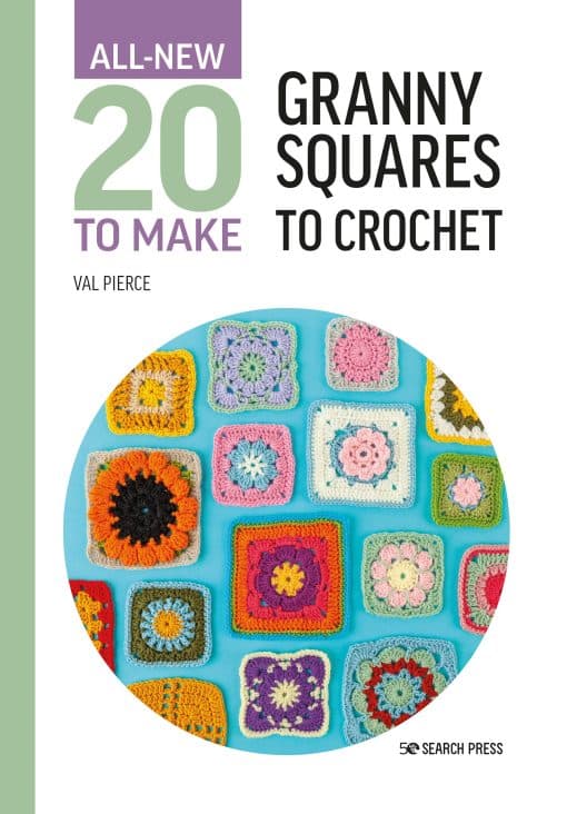 All-New Twenty to Make: Granny Squares to Crochet