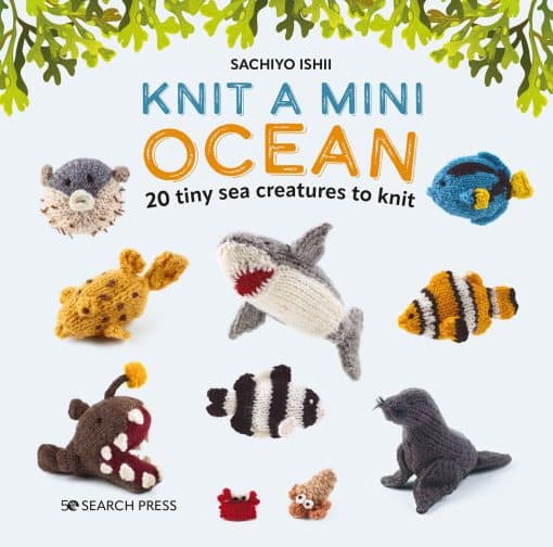 20 tiny sea creatures to knit: Knit a Mini Ocean