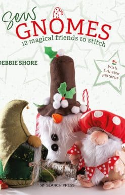 Sew Gnomes: 12 magical friends to stitch