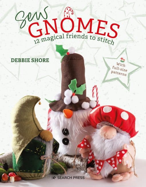 Sew Gnomes: 12 magical friends to stitch